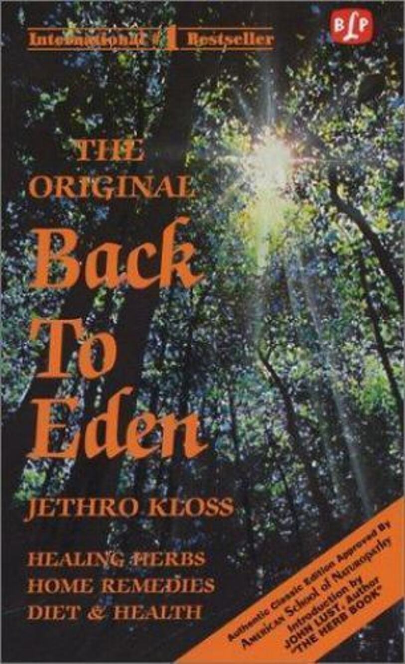 Back to Eden, the Original : The Classic Guide to Herbal Medicine, Natural...